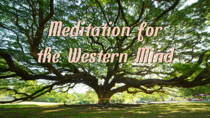 You are currently viewing Meditation for the Western Mind
